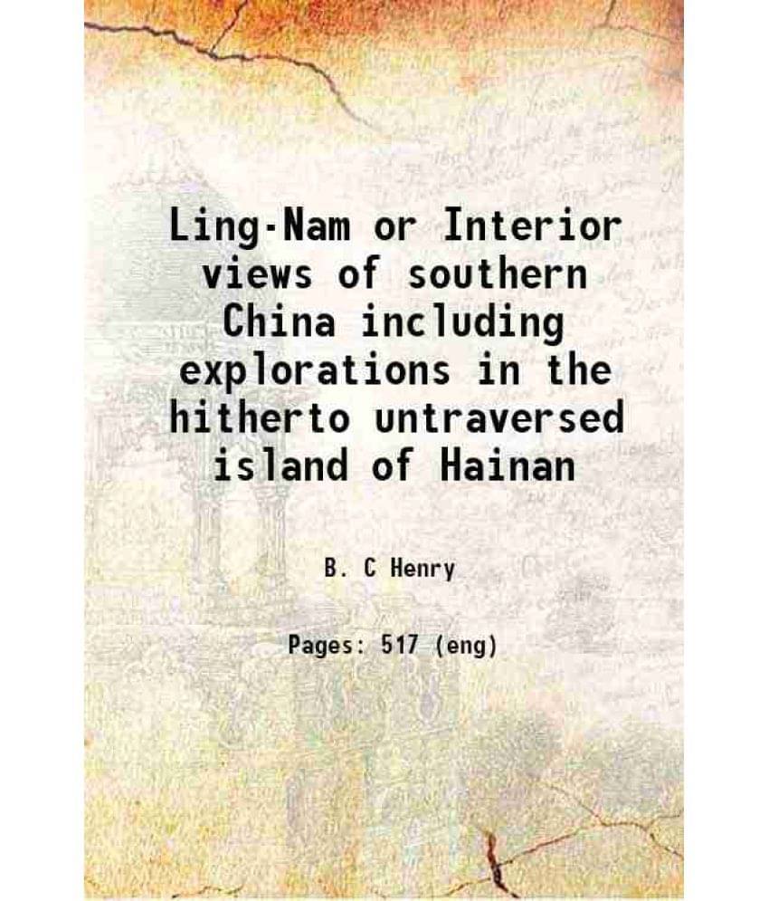 Ling-Nam Or Interior Views Of Southern China Including Explorations In The Hitherto Untraversed Island Of Hainan 1886 Hardco-.. Ling-Nam Or Interior Views Of Southern China Including Explorations In The Hitherto Untraversed Island Of Hainan 1886 Hardco-..