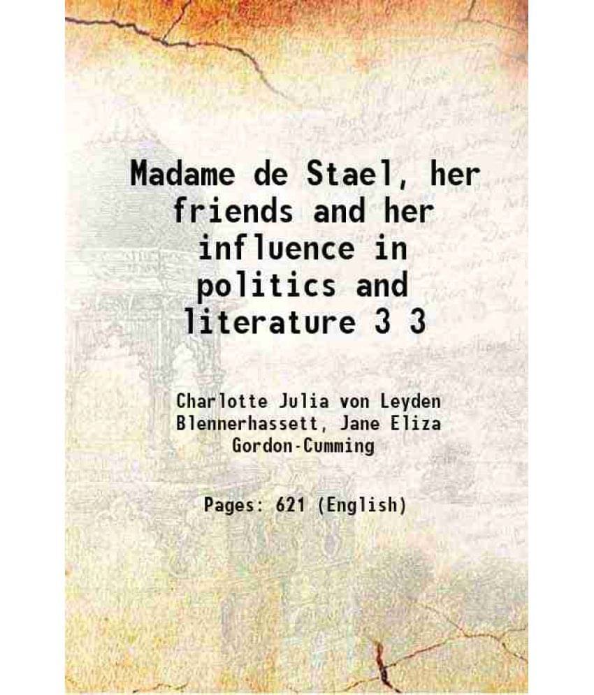 Madame De Stael, Her Friends And Her Influence In Politics And Literature Volume 3 1889 Hardcover Madame De Stael, Her Friends And Her Influence In Politics And Literature Volume 3 1889 Hardcover
