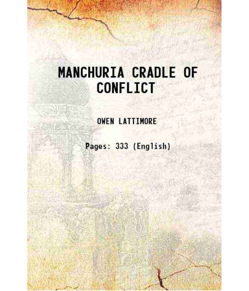 Manchuria Cradle Of Conflict 1932 Hardcover Manchuria Cradle Of Conflict 1932 Hardcover