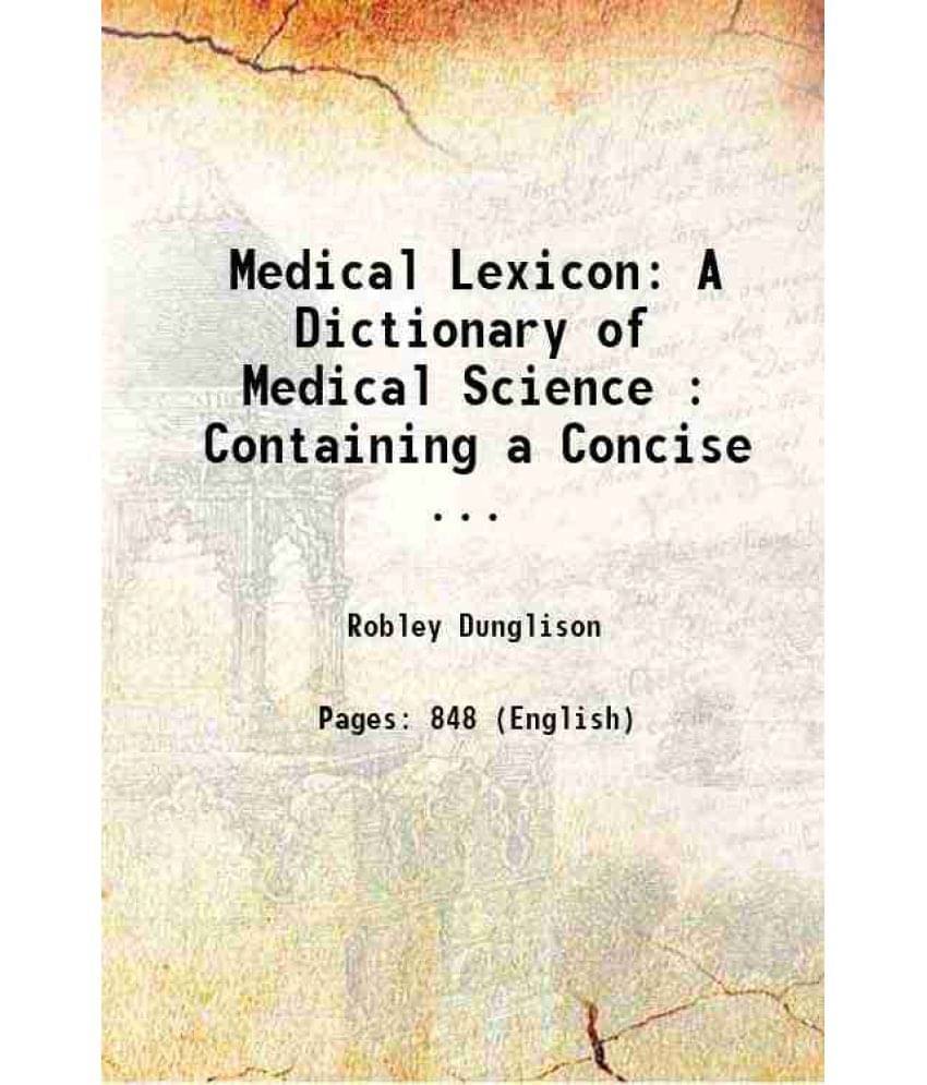 Medical Lexicon: A Dictionary Of Medical Science : Containing A Concise ... 1846 Hardcover Medical Lexicon: A Dictionary Of Medical Science : Containing A Concise ... 1846 Hardcover