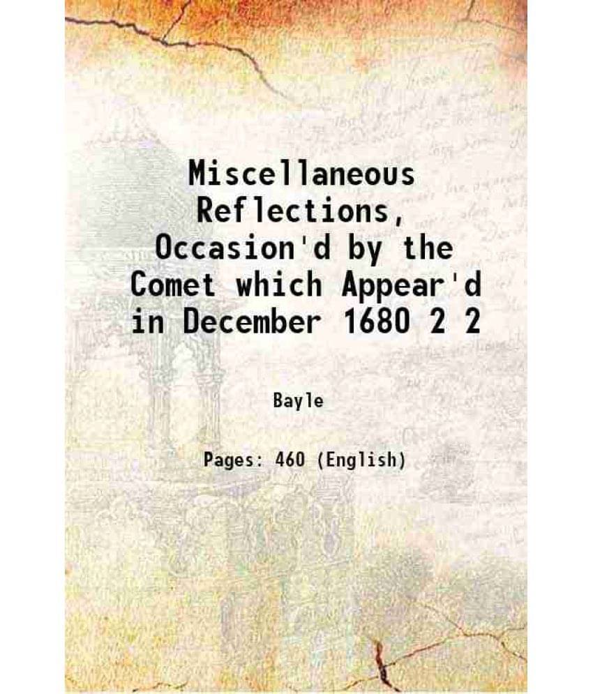     			Miscellaneous Reflections, Occasion'D By The Comet Which Appear'D In December 1680 Volume 2 1708 Hardcover