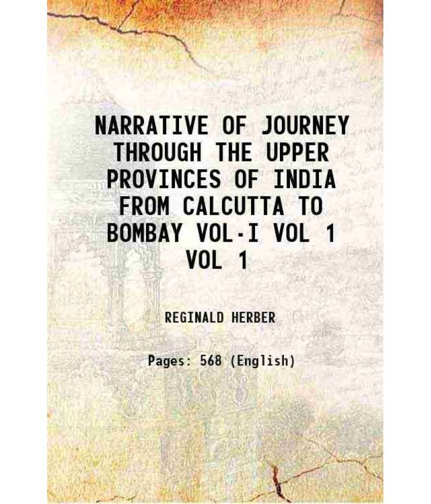 Narrative Of Journey Through The Upper Provinces Of India From Calcutta To Bombay Vol-I Volume Vol 1 1829 Hardcover Narrative Of Journey Through The Upper Provinces Of India From Calcutta To Bombay Vol-I Volume Vol 1 1829 Hardcover