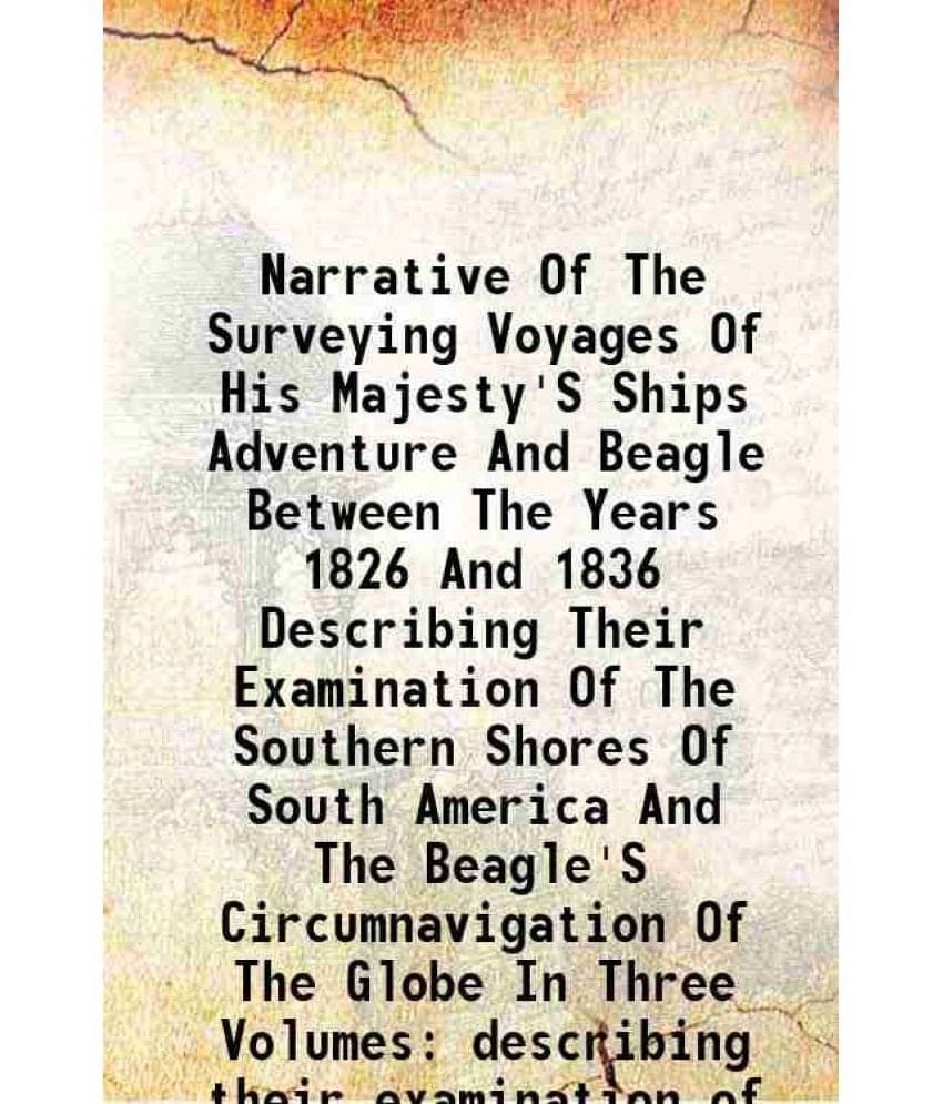 Narrative Of The Surveying Voyages Of His Majesty'S Ships Adventure And Beagle Between The Years 1826 Vol. v.2 Appendix (1839).. Narrative Of The Surveying Voyages Of His Majesty'S Ships Adventure And Beagle Between The Years 1826 Vol. v.2 Appendix (1839)..