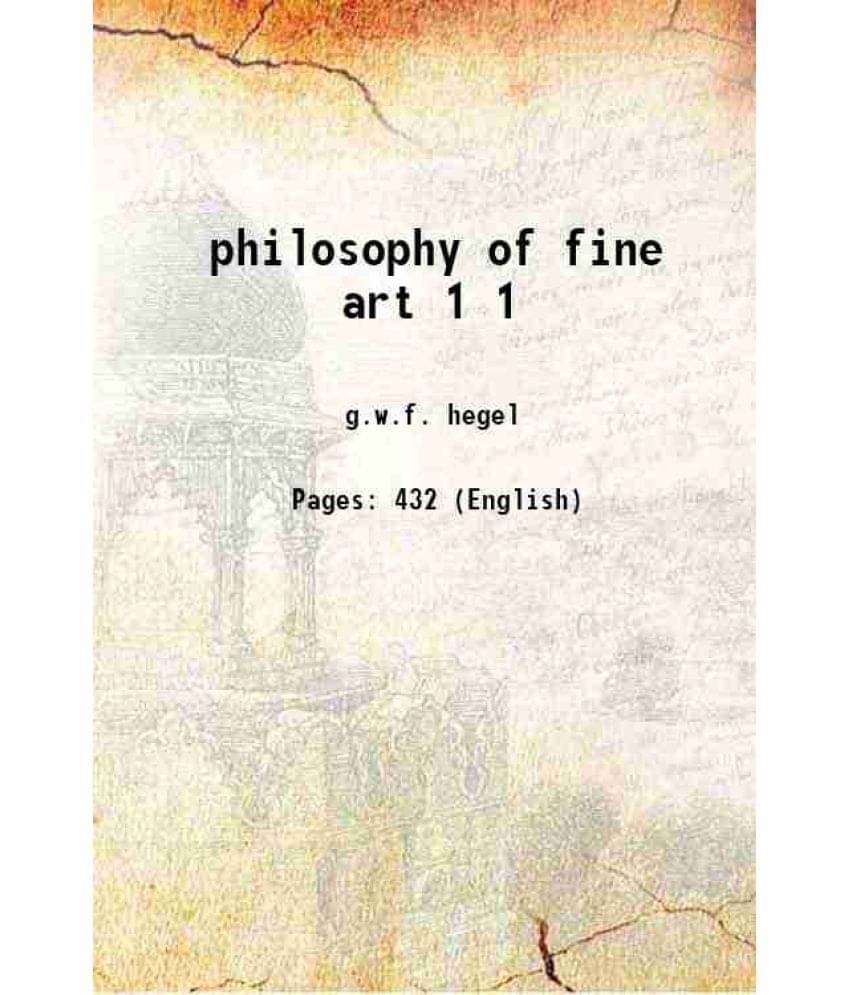 Philosophy Of Fine Art Volume 1 1920 Hardcover Philosophy Of Fine Art Volume 1 1920 Hardcover