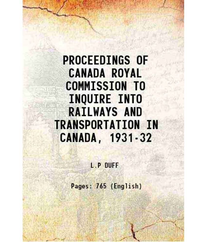 Proceedings Of Canada Royal Commission To Inquire Into Railways And Transportation In Canada, 1931-32 Hardcover Proceedings Of Canada Royal Commission To Inquire Into Railways And Transportation In Canada, 1931-32 Hardcover