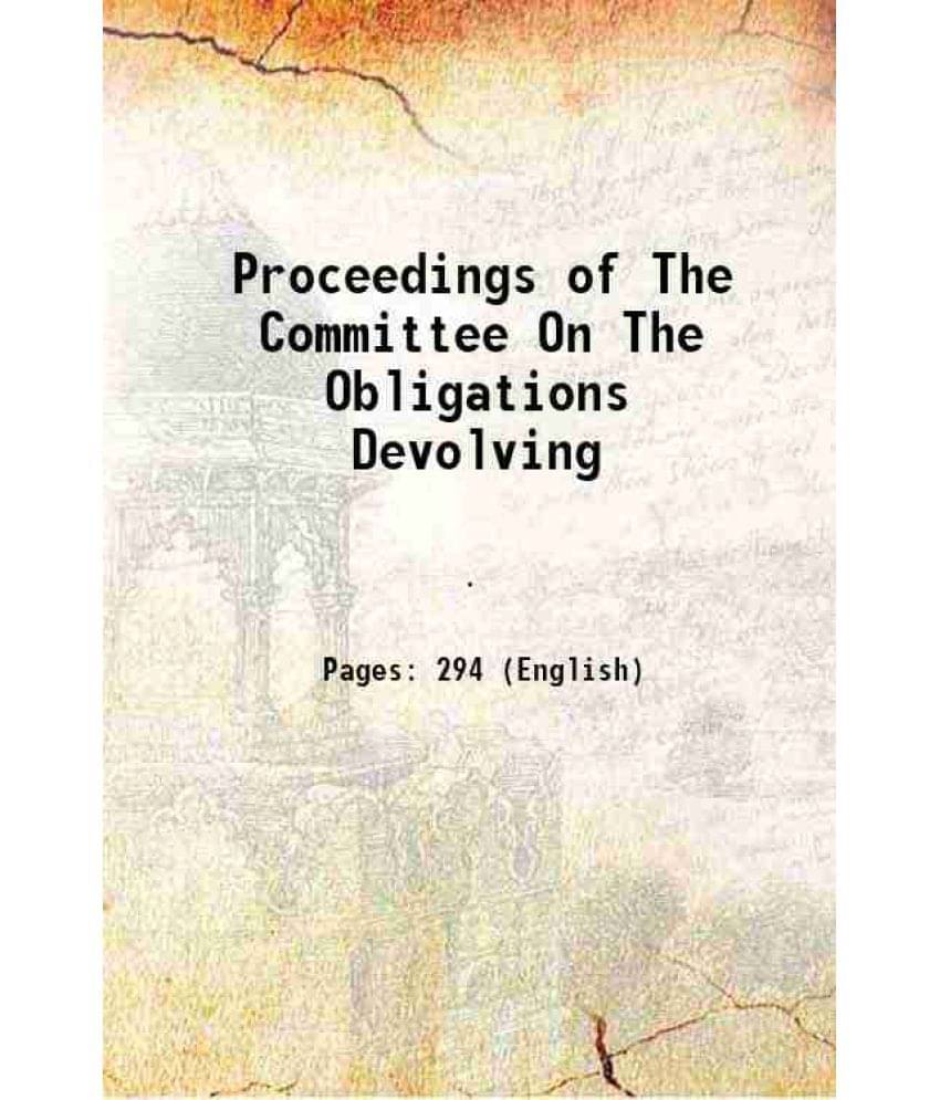 Proceedings Of The Committee On The Obligations Devolving 1913 Hardcover Proceedings Of The Committee On The Obligations Devolving 1913 Hardcover