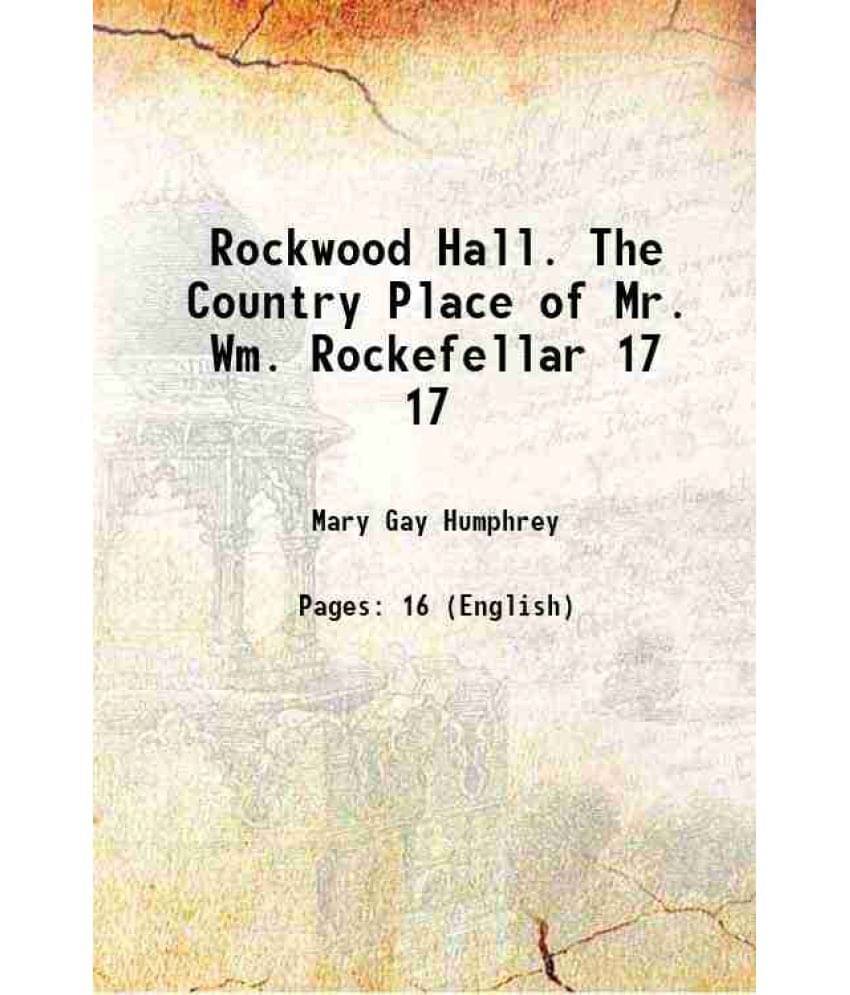 Rockwood Hall. The Country Place Of Mr. Wm. Rockefellar Volume 17 1890 Hardcover Rockwood Hall. The Country Place Of Mr. Wm. Rockefellar Volume 17 1890 Hardcover