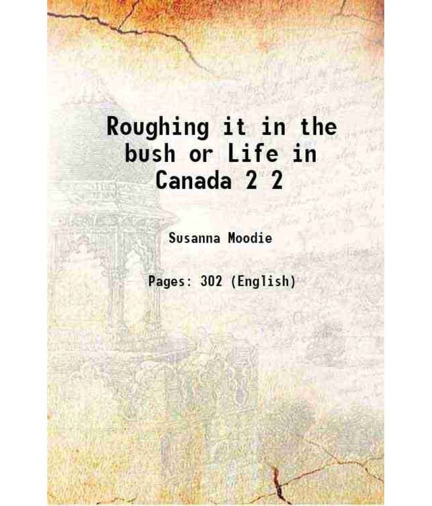 Roughing It In The Bush Or Life In Canada Volume 2 1852 Hardcover Roughing It In The Bush Or Life In Canada Volume 2 1852 Hardcover