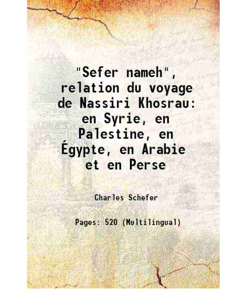 Sefer Nameh, Relation Du Voyage De Nassiri Khosrau En Syrie, En Palestine, En egypte, En Arabie Et En Perse 1881 Hardcover-.. Sefer Nameh, Relation Du Voyage De Nassiri Khosrau En Syrie, En Palestine, En egypte, En Arabie Et En Perse 1881 Hardcover-..