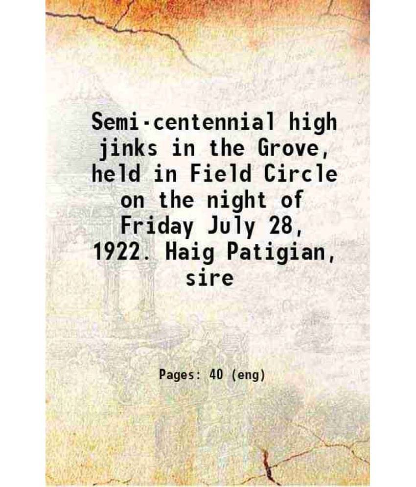 Semi-Centennial High Jinks In The Grove, Held In Field Circle On The Night Of Friday July 28, 1922. Haig Patigian, Sire 1922 -.. Semi-Centennial High Jinks In The Grove, Held In Field Circle On The Night Of Friday July 28, 1922. Haig Patigian, Sire 1922 -..