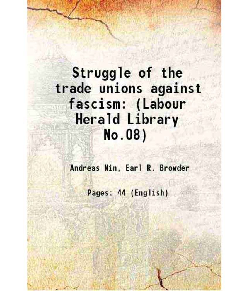 Struggle Of The Trade Unions Against Fascism (Labour Herald Library No.08) 1923 Hardcover Struggle Of The Trade Unions Against Fascism (Labour Herald Library No.08) 1923 Hardcover
