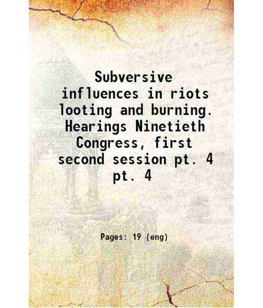 Subversive Influences In Riots Looting And Burning. Hearings Ninetieth Congress, First Second Session Volume Pt. 4 1968 Hard-.. Subversive Influences In Riots Looting And Burning. Hearings Ninetieth Congress, First Second Session Volume Pt. 4 1968 Hard-..