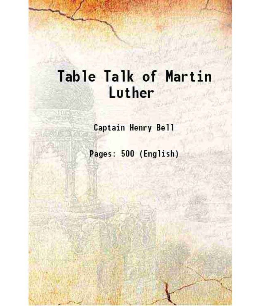 Table Talk Of Martin Luther 1890 Hardcover Table Talk Of Martin Luther 1890 Hardcover