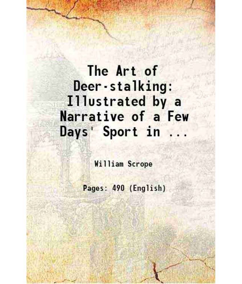 The Art Of Deer-Stalking: Illustrated By A Narrative Of A Few Days' Sport In ... 1839 Hardcover The Art Of Deer-Stalking: Illustrated By A Narrative Of A Few Days' Sport In ... 1839 Hardcover