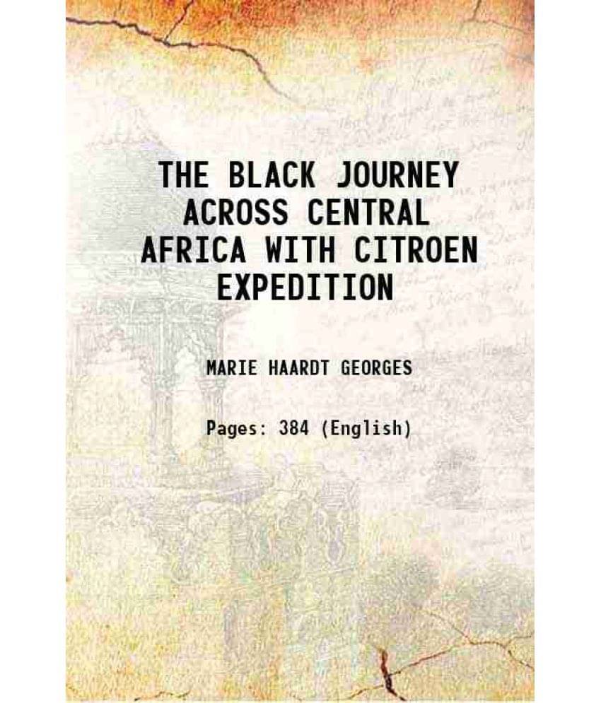 The Black Journey Across Central Africa With Citroen Expedition 1927 Hardcover The Black Journey Across Central Africa With Citroen Expedition 1927 Hardcover