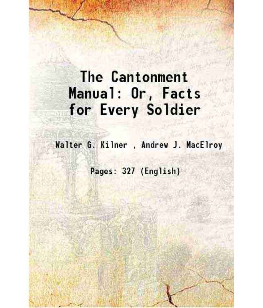 The Cantonment Manual: Or, Facts For Every Soldier 1918 Hardcover The Cantonment Manual: Or, Facts For Every Soldier 1918 Hardcover
