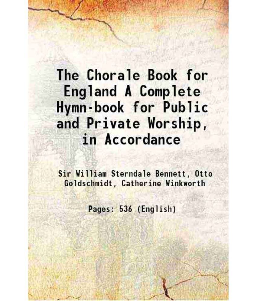 The Chorale Book For England A Complete Hymn-Book For Public And Private Worship, In Accordance 1863 Hardcover The Chorale Book For England A Complete Hymn-Book For Public And Private Worship, In Accordance 1863 Hardcover
