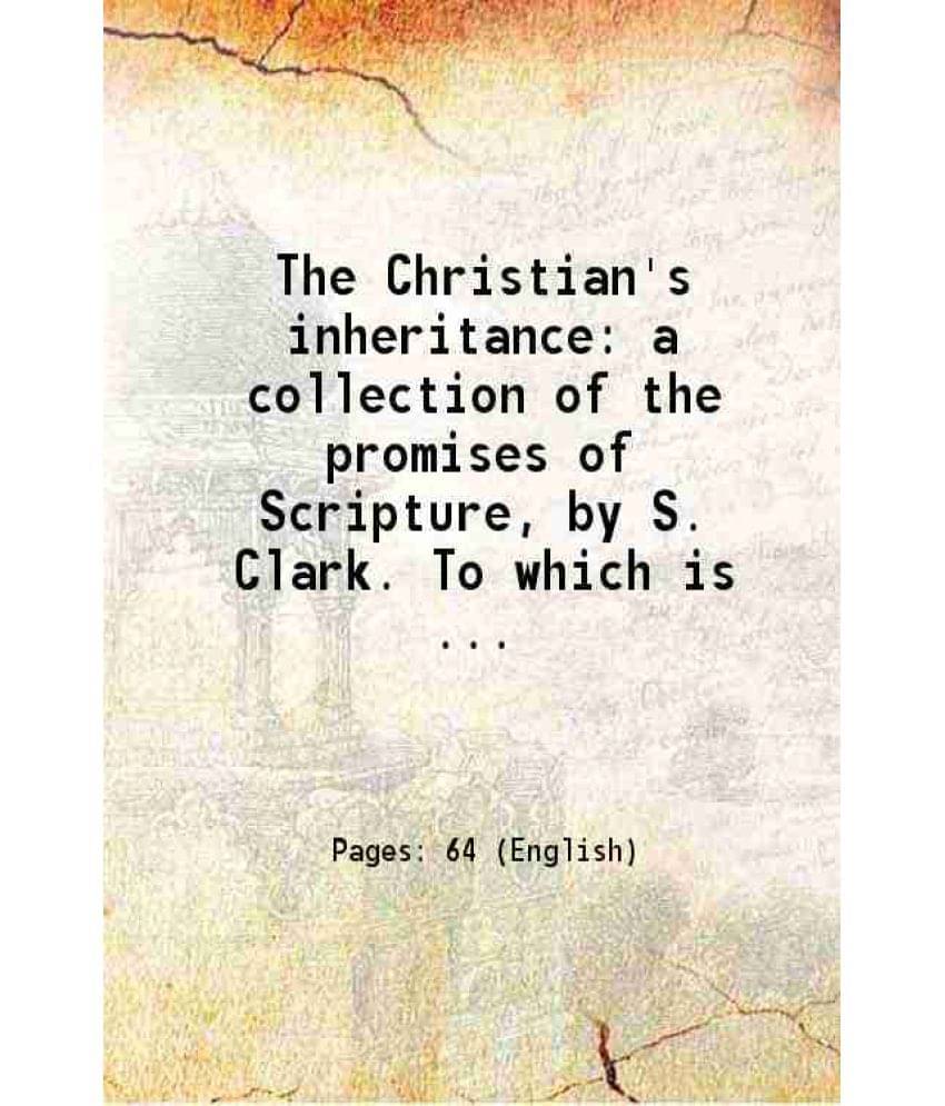 The Christian'S Inheritance: A Collection Of The Promises Of Scripture 1828 Hardcover The Christian'S Inheritance: A Collection Of The Promises Of Scripture 1828 Hardcover