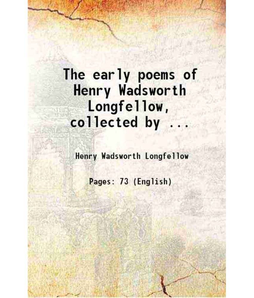 The Early Poems Of Henry Wadsworth Longfellow, Collected By ... 1878 Hardcover The Early Poems Of Henry Wadsworth Longfellow, Collected By ... 1878 Hardcover