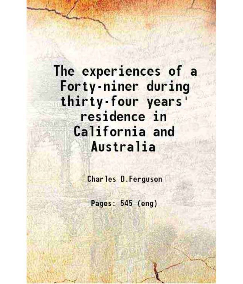 The Experiences Of A Forty-Niner During Thirty-Four Years' Residence In California And Australia 1888 Hardcover The Experiences Of A Forty-Niner During Thirty-Four Years' Residence In California And Australia 1888 Hardcover
