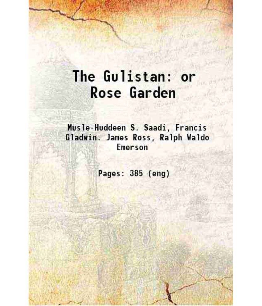 The Gulistan Or Rose Garden 1865 Hardcover The Gulistan Or Rose Garden 1865 Hardcover