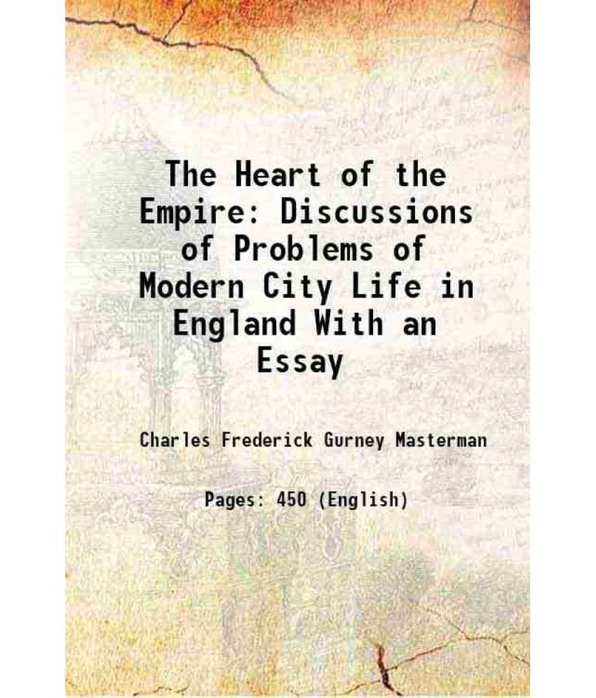 The Heart Of The Empire Discussions Of Problems Of Modern City Life In England With An Essay 1901 Hardcover The Heart Of The Empire Discussions Of Problems Of Modern City Life In England With An Essay 1901 Hardcover