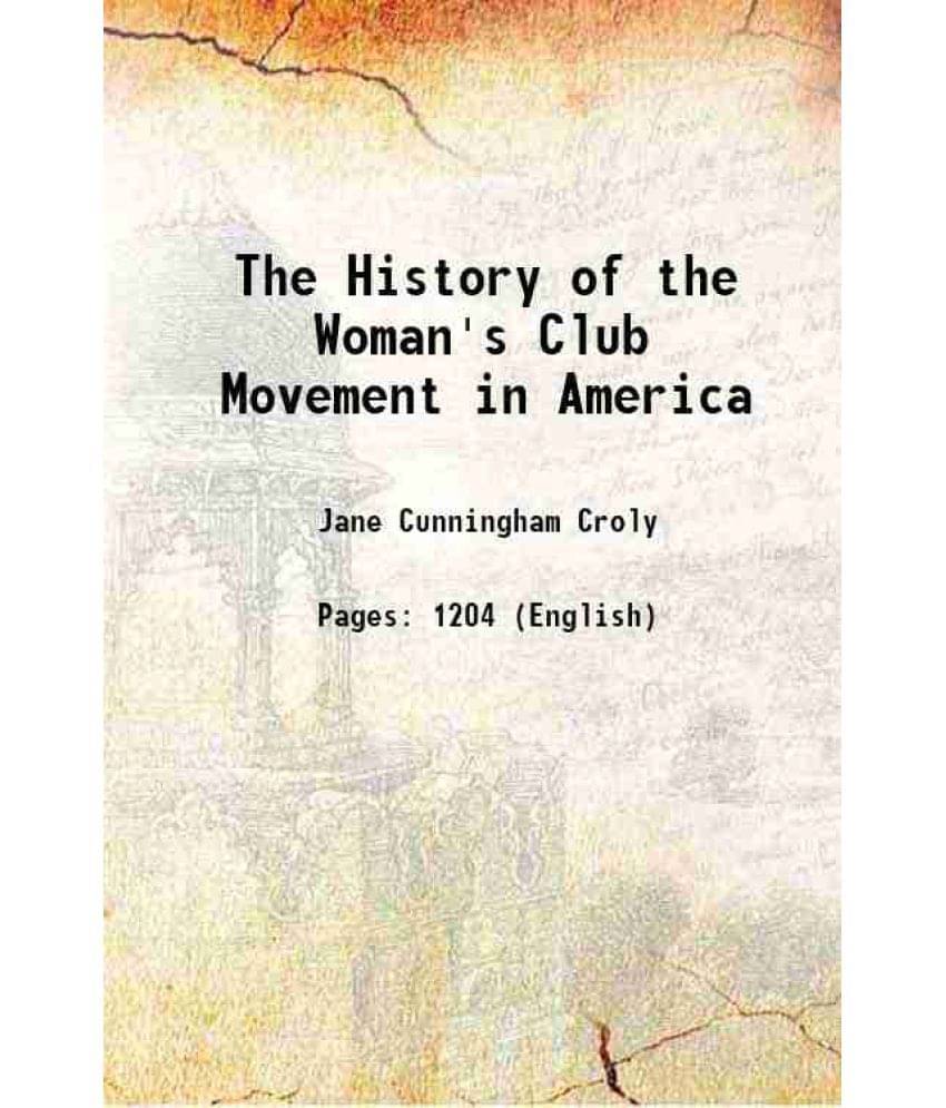 The History Of The Woman'S Club Movement In America 1898 Hardcover The History Of The Woman'S Club Movement In America 1898 Hardcover