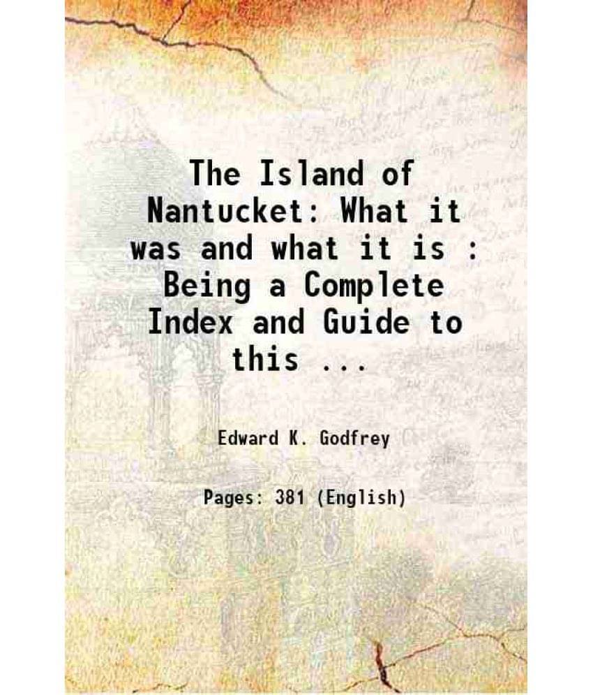 The Island Of Nantucket: What It Was And What It Is : Being A Complete Index And Guide To This ... 1882 Hardcover The Island Of Nantucket: What It Was And What It Is : Being A Complete Index And Guide To This ... 1882 Hardcover