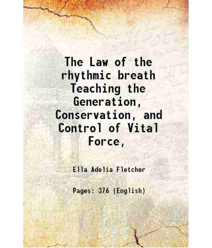 The Law Of The Rhythmic Breath Teaching The Generation, Conservation, And Control Of Vital Force, 1908 Hardcover The Law Of The Rhythmic Breath Teaching The Generation, Conservation, And Control Of Vital Force, 1908 Hardcover