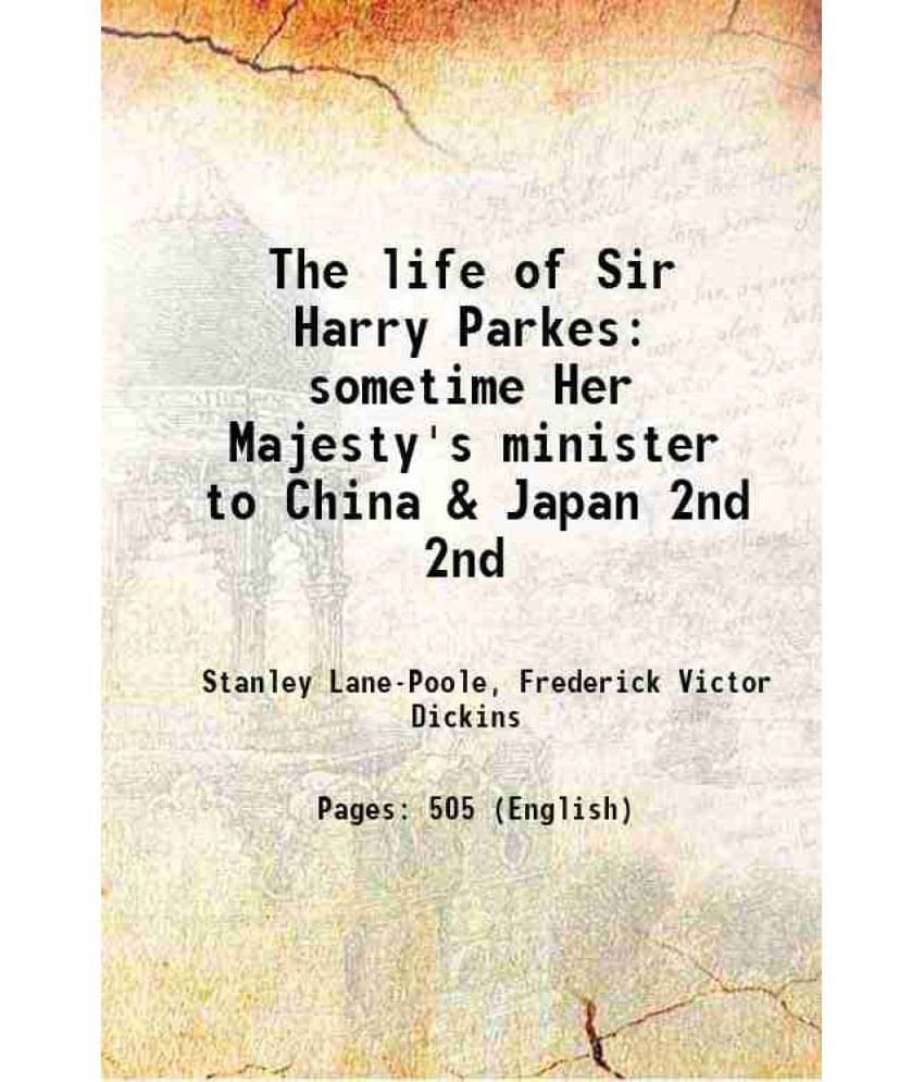 The Life Of Sir Harry Parkes Sometime Her Majesty'S Minister To China & Japan Volume 2Nd 1894 Hardcover The Life Of Sir Harry Parkes Sometime Her Majesty'S Minister To China & Japan Volume 2Nd 1894 Hardcover