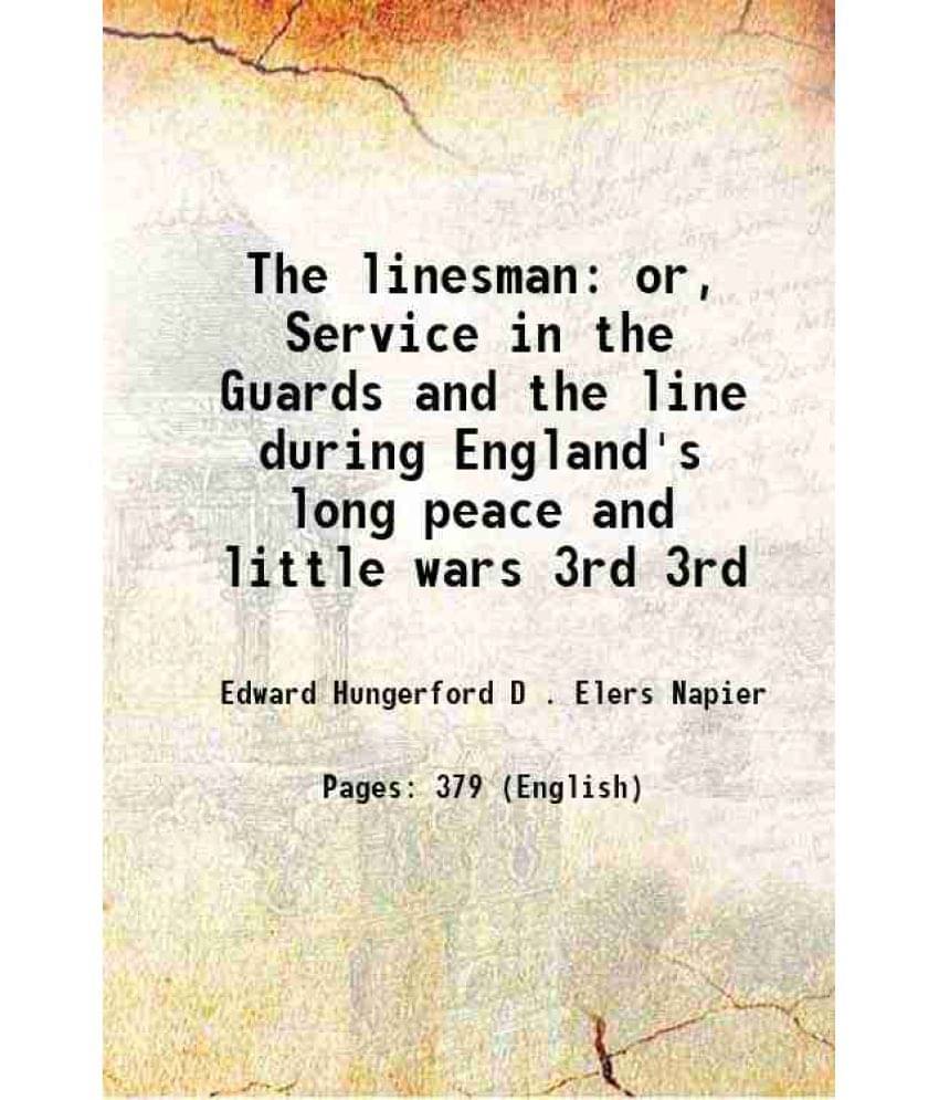 The Linesman Or, Service In The Guards And The Line During England'S Long Peace And Little Wars Volume 3Rd 1856 Hardcover The Linesman Or, Service In The Guards And The Line During England'S Long Peace And Little Wars Volume 3Rd 1856 Hardcover