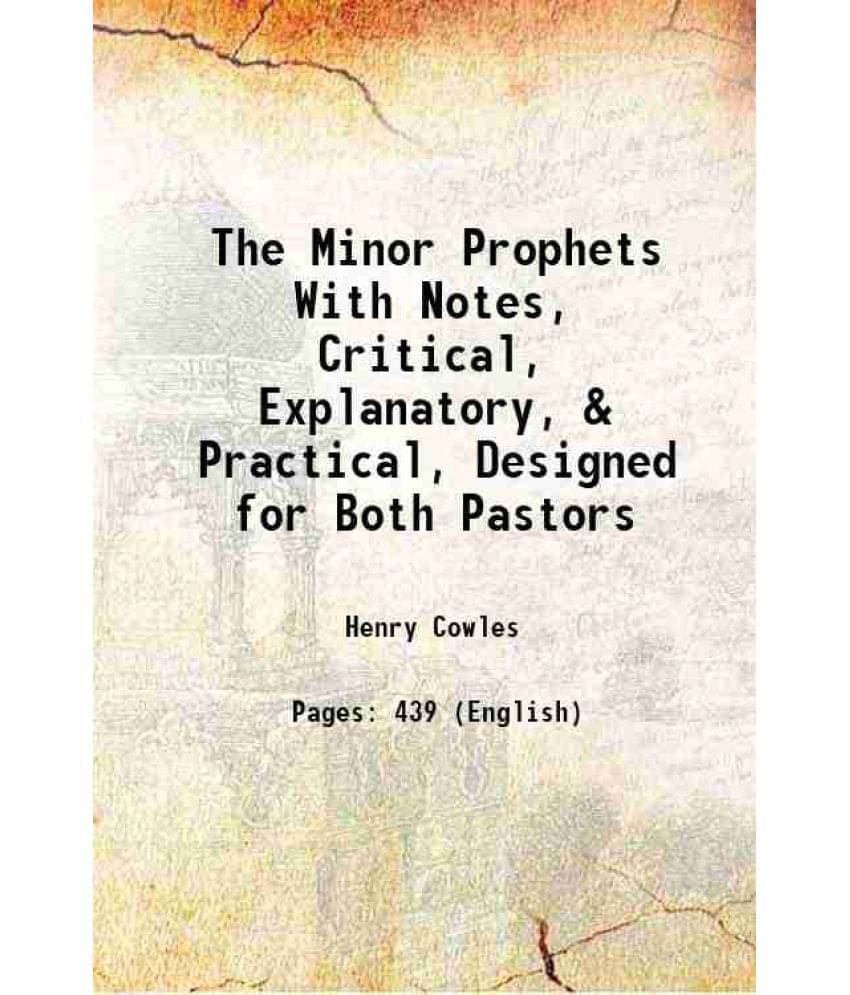 The Minor Prophets With Notes, Critical, Explanatory, & Practical, Designed For Both Pastors 1867 Hardcover The Minor Prophets With Notes, Critical, Explanatory, & Practical, Designed For Both Pastors 1867 Hardcover