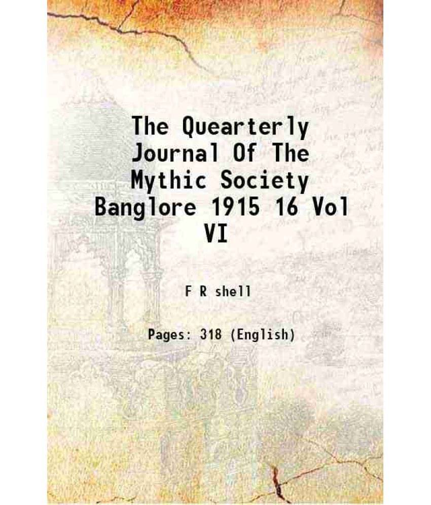 The Quearterly Journal Of The Mythic Society Banglore 1915 16 Vol Vi 1916 Hardcover The Quearterly Journal Of The Mythic Society Banglore 1915 16 Vol Vi 1916 Hardcover