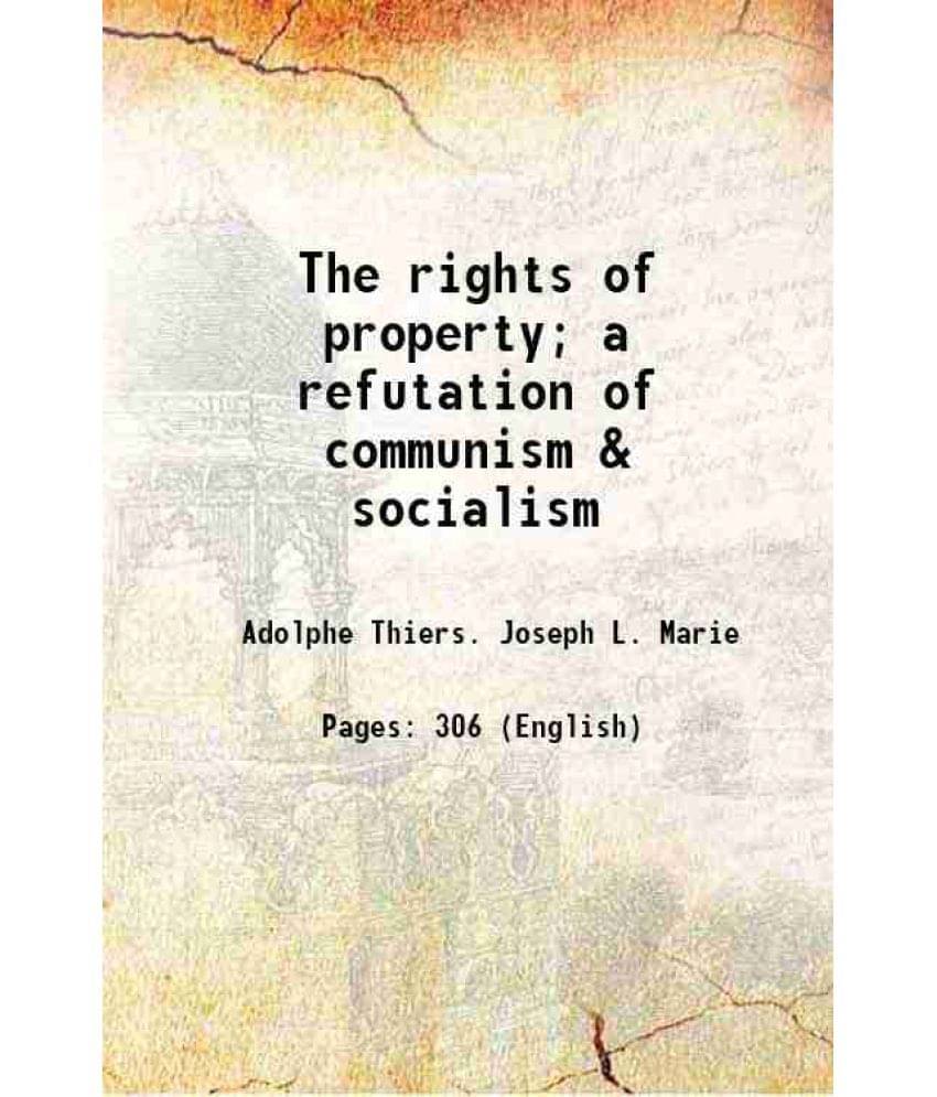 The Rights Of Property A Refutation Of Communism & Socialism 1848 Hardcover The Rights Of Property A Refutation Of Communism & Socialism 1848 Hardcover