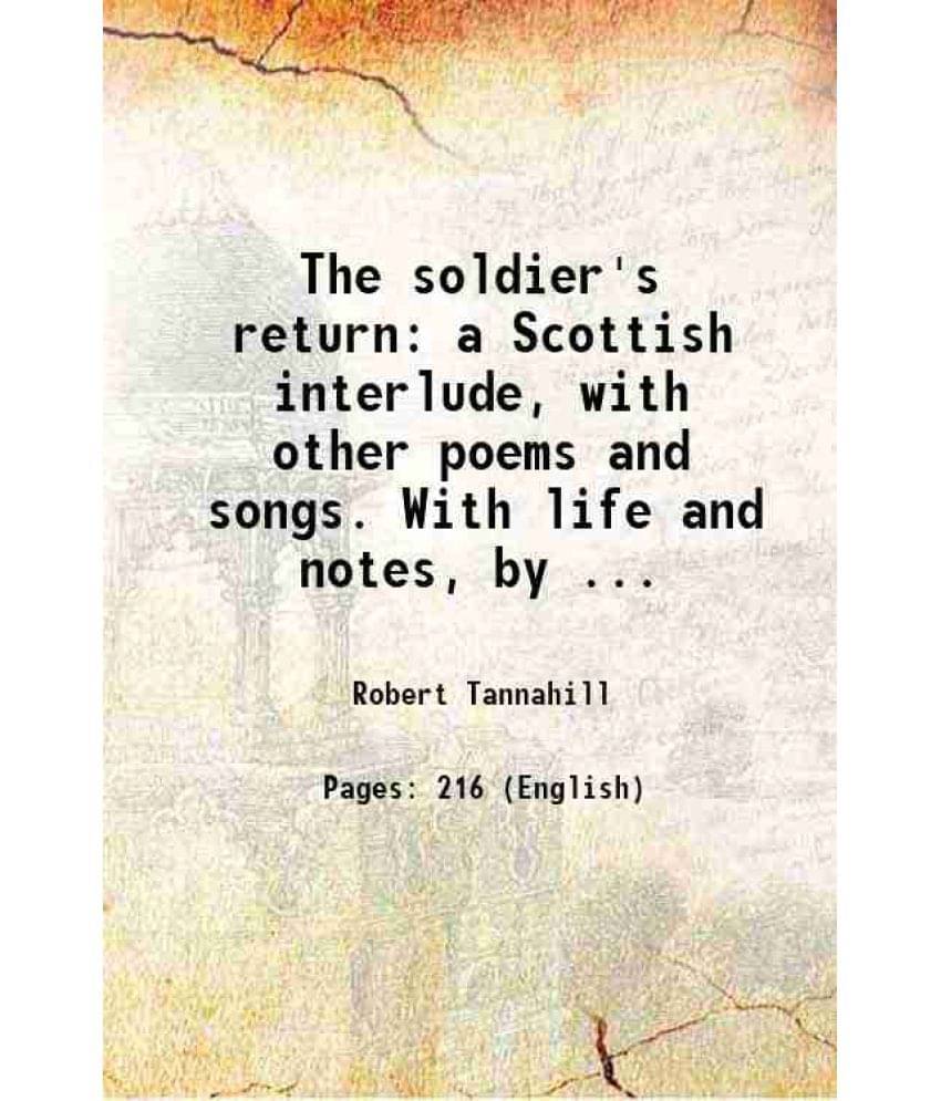 The Soldier'S Return: A Scottish Interlude, With Other Poems And Songs. With Life And Notes, By ... 1873 Hardcover The Soldier'S Return: A Scottish Interlude, With Other Poems And Songs. With Life And Notes, By ... 1873 Hardcover