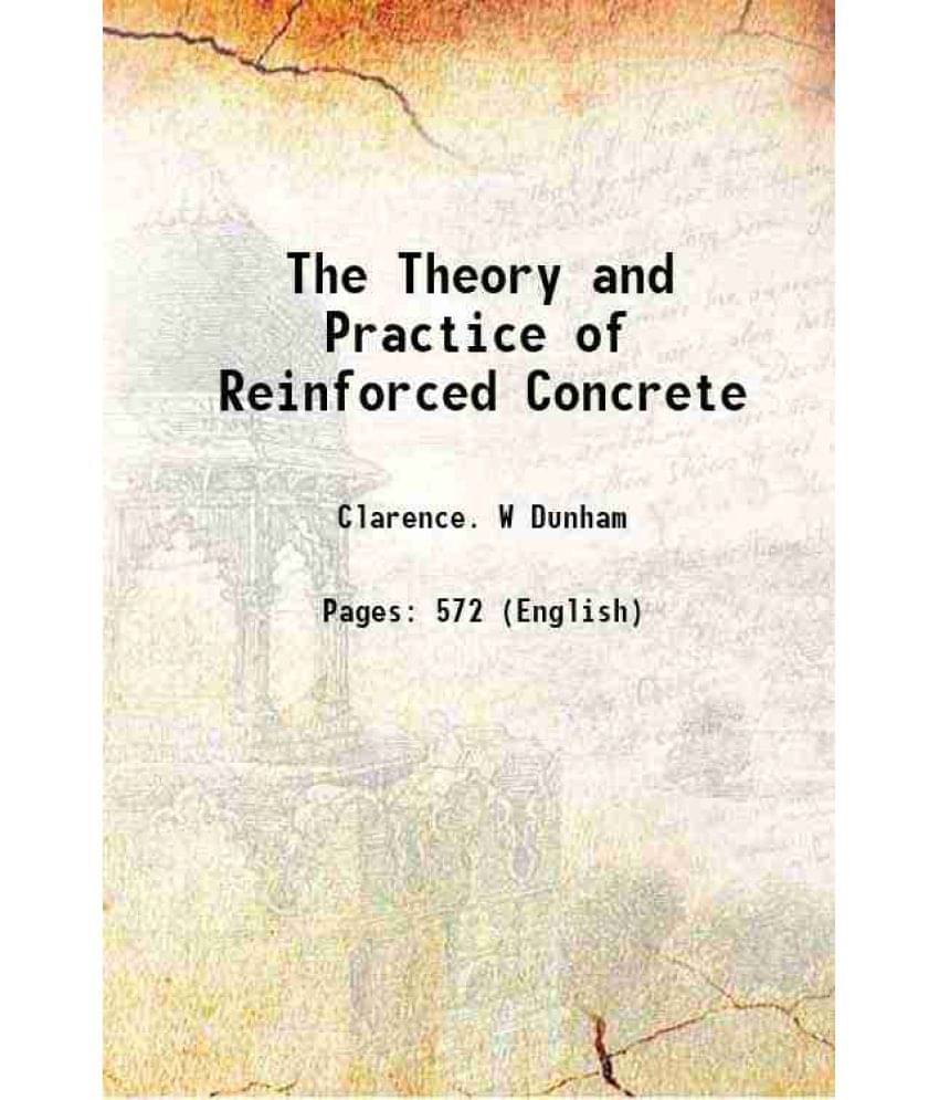 The Theory And Practice Of Reinforced Concrete 1944 Hardcover The Theory And Practice Of Reinforced Concrete 1944 Hardcover