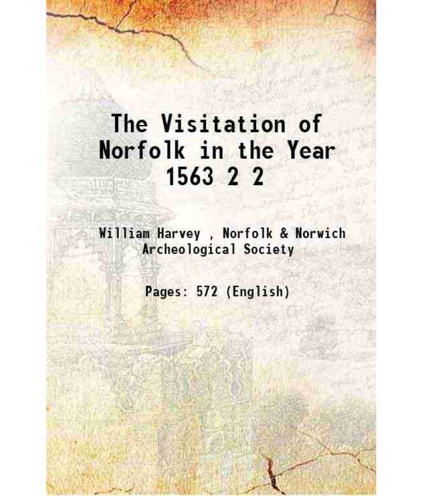 The Visitation Of Norfolk In The Year 1563 Volume 2 1895 Hardcover The Visitation Of Norfolk In The Year 1563 Volume 2 1895 Hardcover