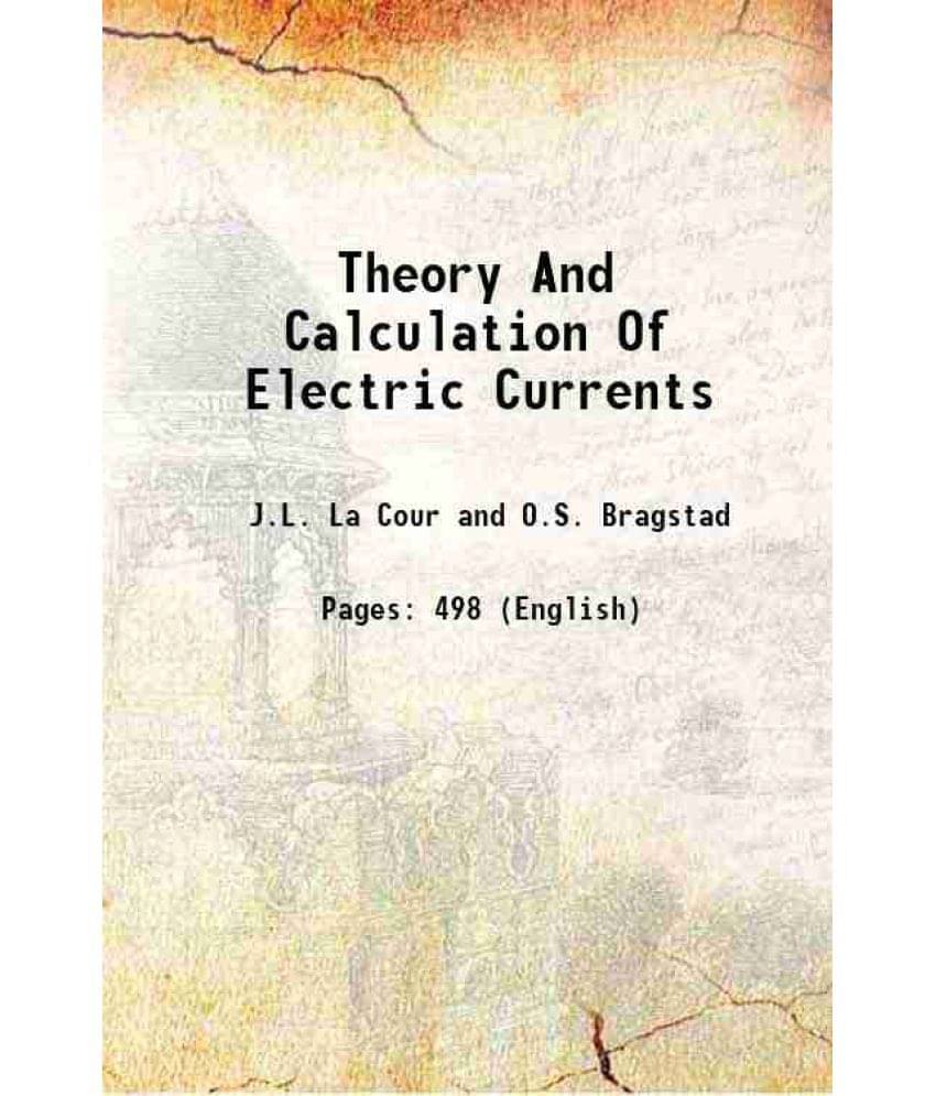 Theory And Calculation Of Electric Currents 1913 Hardcover Theory And Calculation Of Electric Currents 1913 Hardcover