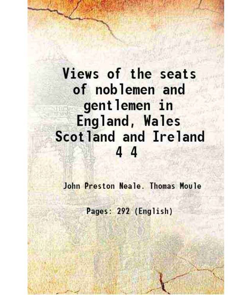 Views Of The Seats Of Noblemen And Gentlemen In England, Wales Scotland And Ireland Volume 4 1821 Hardcover Views Of The Seats Of Noblemen And Gentlemen In England, Wales Scotland And Ireland Volume 4 1821 Hardcover
