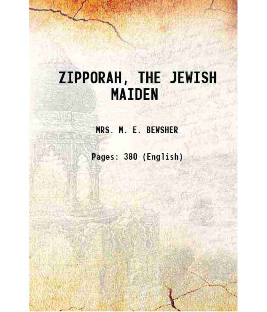 Zipporah, The Jewish Maiden 1876 Hardcover Zipporah, The Jewish Maiden 1876 Hardcover