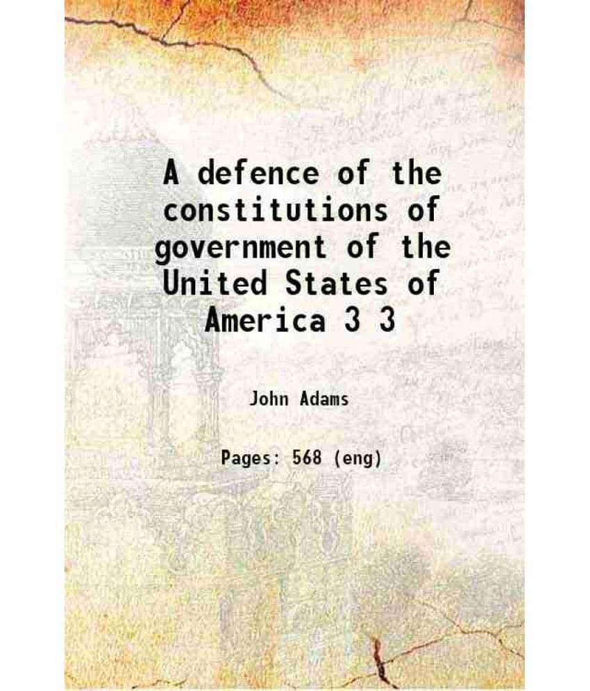 A Defence Of The Constitutions Of Government Of The United States Of America Volume 3 1797 Hardcover A Defence Of The Constitutions Of Government Of The United States Of America Volume 3 1797 Hardcover