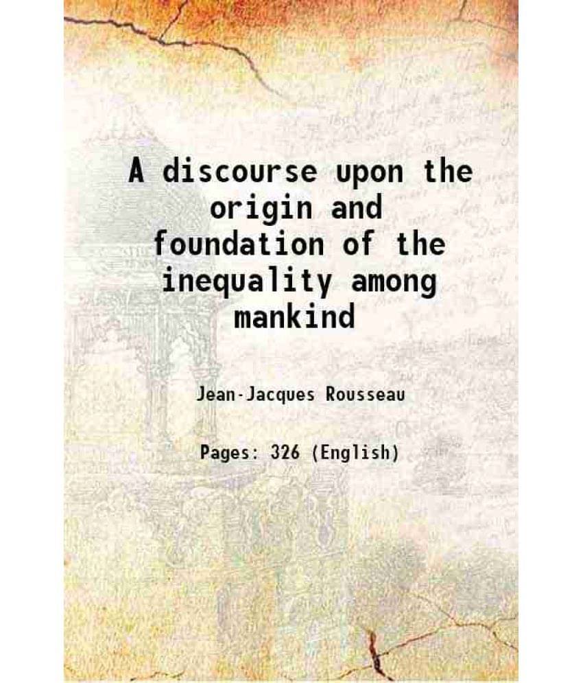 A Discourse Upon The Origin And Foundation Of The Inequality Among Mankind 1761 Hardcover A Discourse Upon The Origin And Foundation Of The Inequality Among Mankind 1761 Hardcover