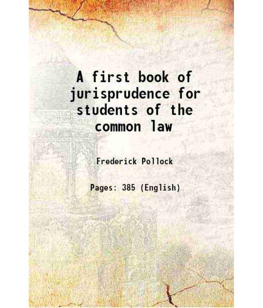 A First Book Of Jurisprudence For Students Of The Common Law 1904 Hardcover A First Book Of Jurisprudence For Students Of The Common Law 1904 Hardcover