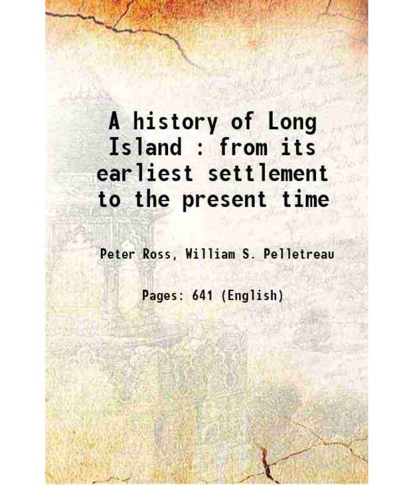 A History Of Long Island : From Its Earliest Settlement To The Present Time 1905 Hardcover A History Of Long Island : From Its Earliest Settlement To The Present Time 1905 Hardcover