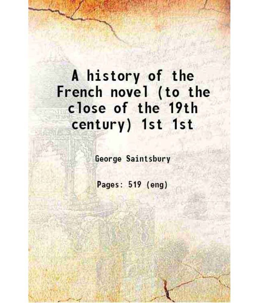     			A History Of The French Novel (To The Close Of The 19Th Century) Volume 1St 1917 Hardcover