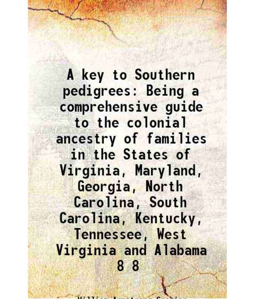 A Key To Southern Pedigrees Being A Comprehensive Guide To The Colonial Ancestry Of Families In The States Of Virginia, Vol. 8.. A Key To Southern Pedigrees Being A Comprehensive Guide To The Colonial Ancestry Of Families In The States Of Virginia, Vol. 8..