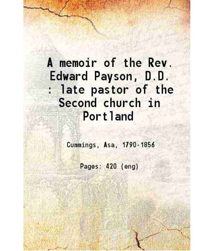     			A Memoir Of The Rev. Edward Payson, D.D. Late Pastor Of The Second Church In Portland Ed. 2Nd 1830 Hardcover
