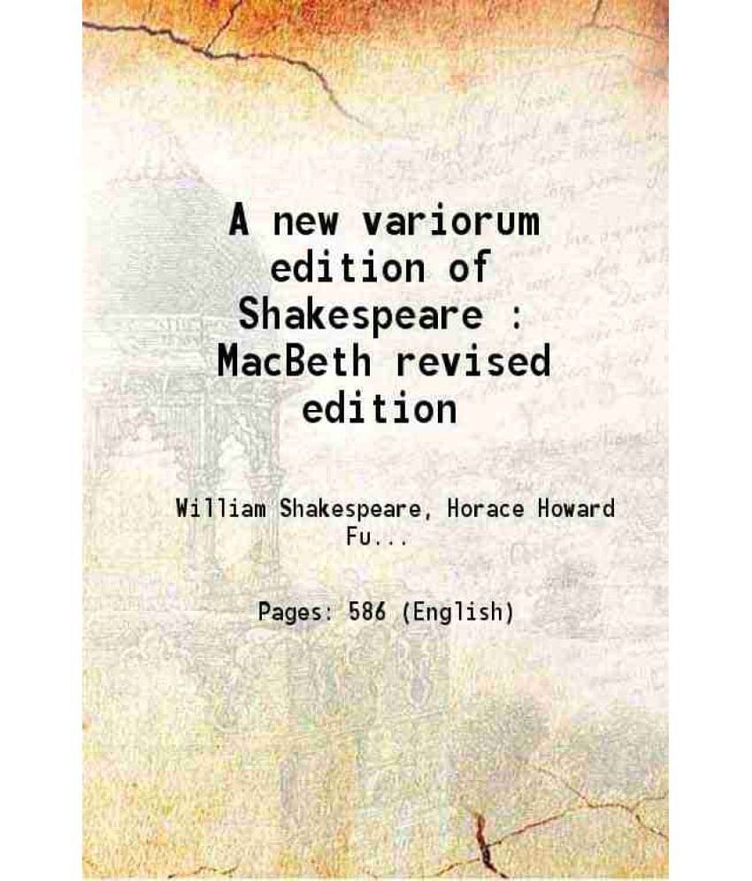A New Variorum Edition Of Shakespeare : Macbeth Revised Edition 1915 Hardcover A New Variorum Edition Of Shakespeare : Macbeth Revised Edition 1915 Hardcover