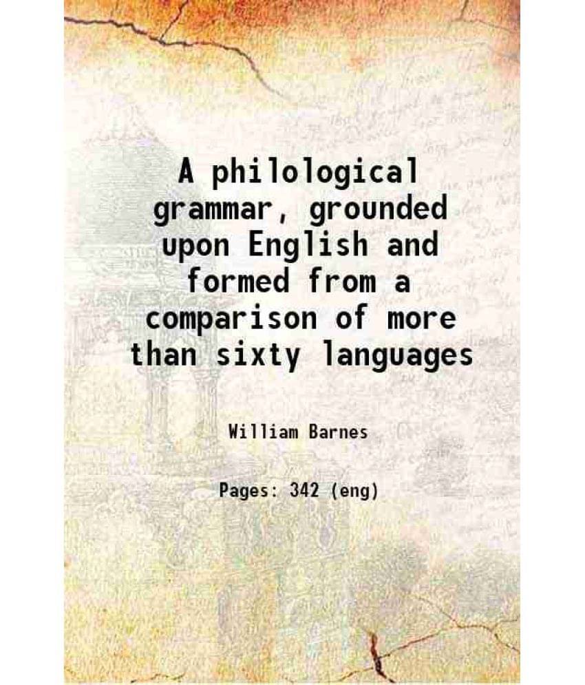     			A Philological Grammar, Grounded Upon English And Formed From A Comparison Of More Than Sixty Languages 1854 Hardcover
