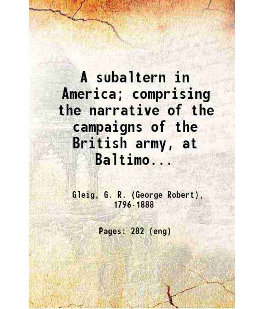     			A Subaltern In America Comprising The Narrative Of The Campaigns Of The British Army 1833 Hardcover